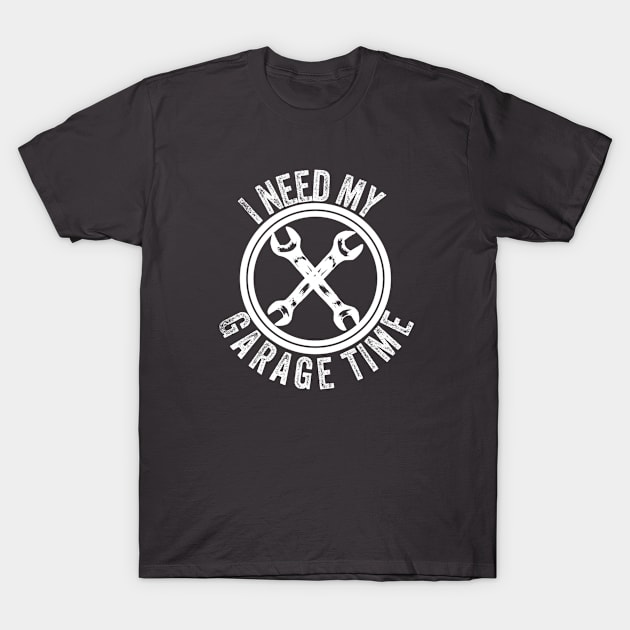 I need my garage time T-Shirt by Sloop